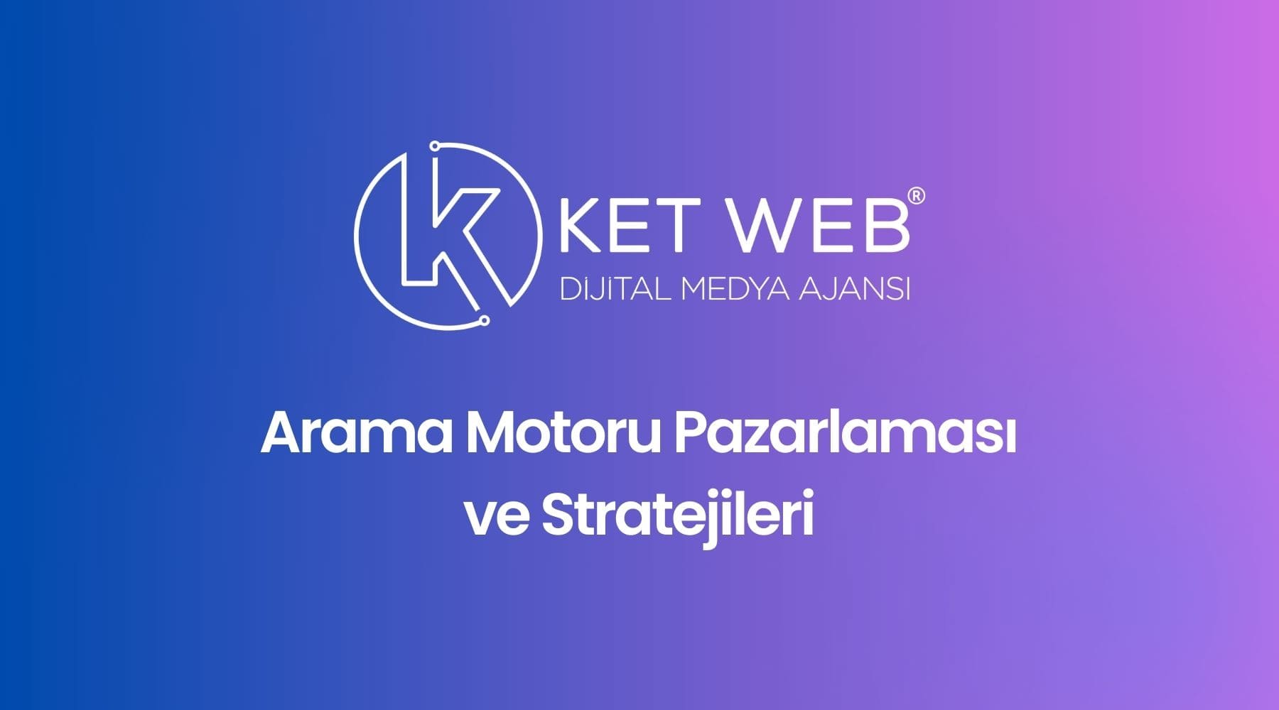 arama motoru pazarlamasi stratejileri