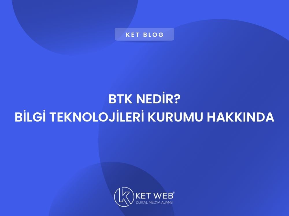 btk nedir bilgi teknolojileri kurumu hakkinda