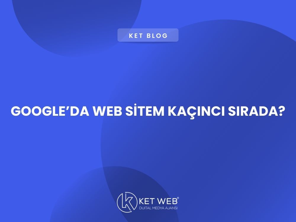 googleda web sitem kacinci sirada