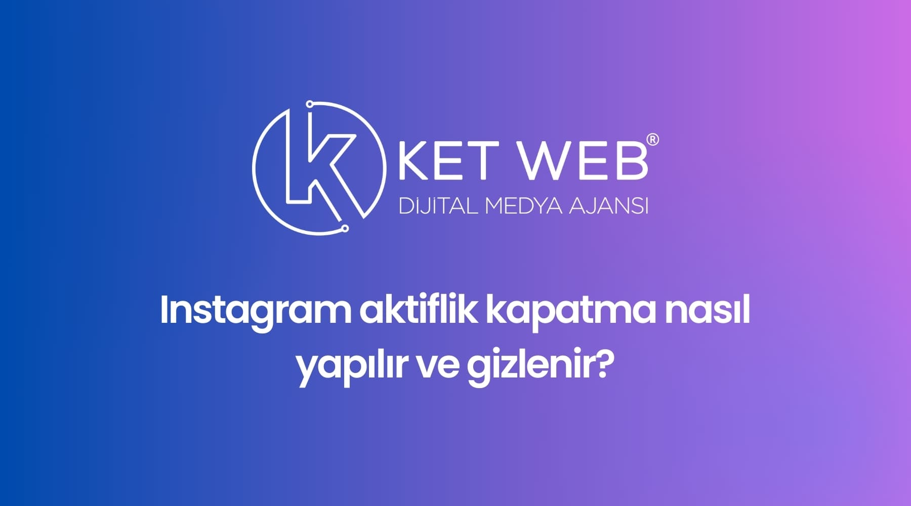 instagram aktiflik kapatma