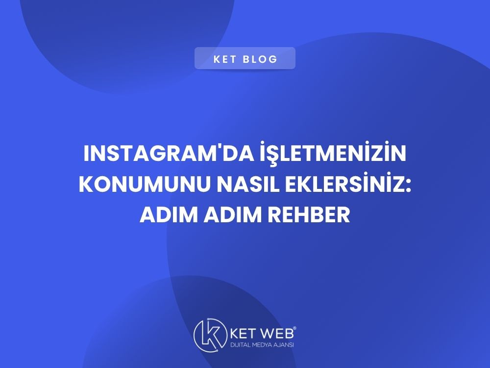 instagramda isletmenizin konumunu nasil eklersiniz adim adim rehber