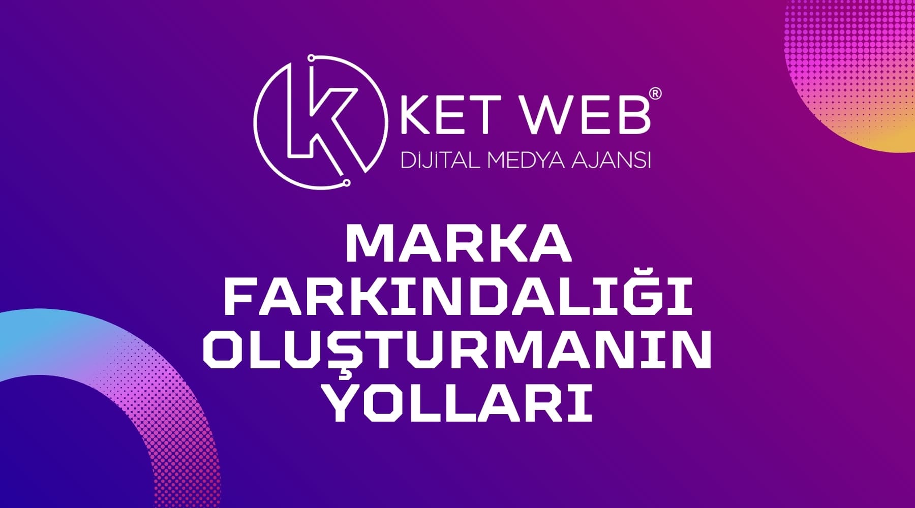 marka farkindaligi olusturmanin yollari