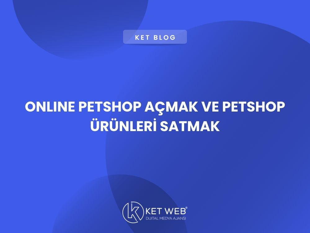 online petshop acmak ve petshop urunleri satmak