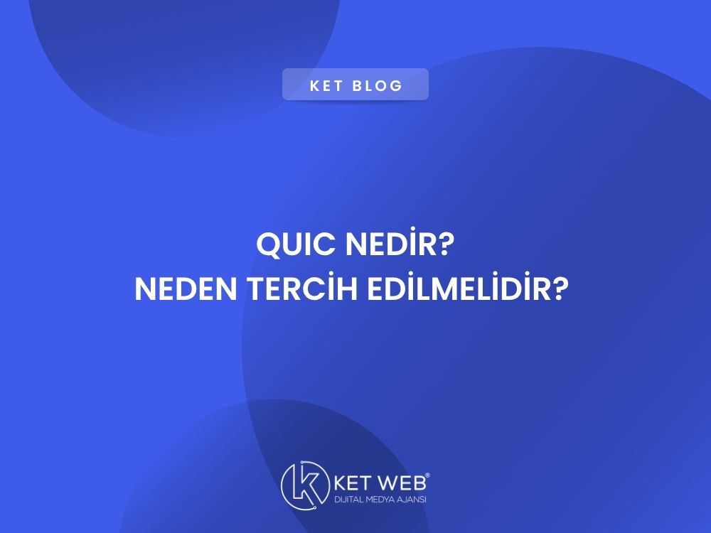 quic nedir neden tercih edilmelidir