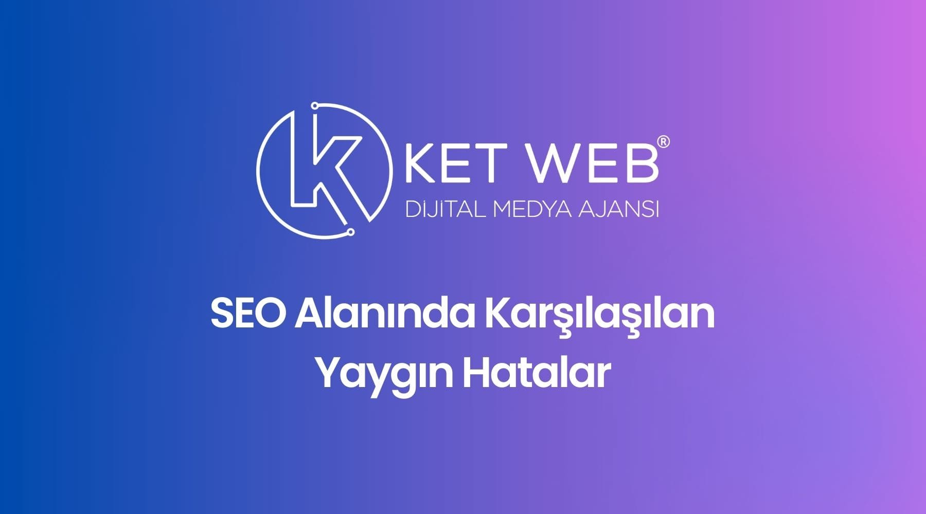 seo alaninda karsilasilan hatalar