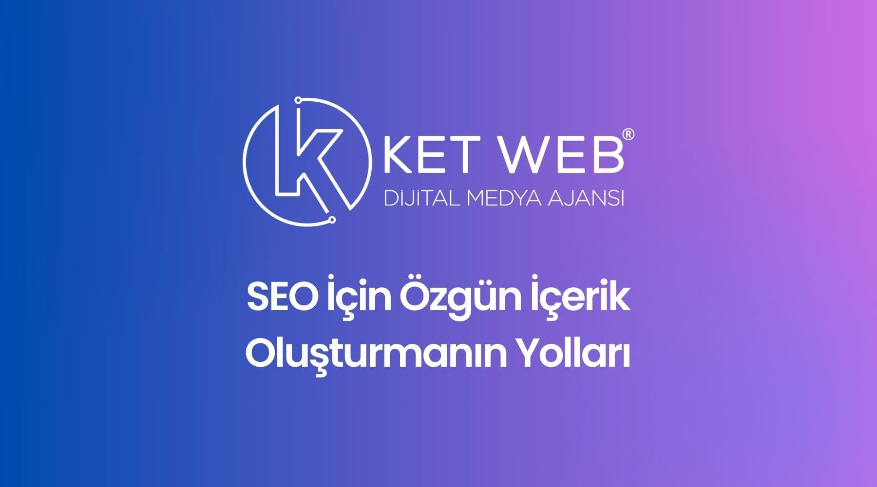 seo ozgun icerik olusturma yollari