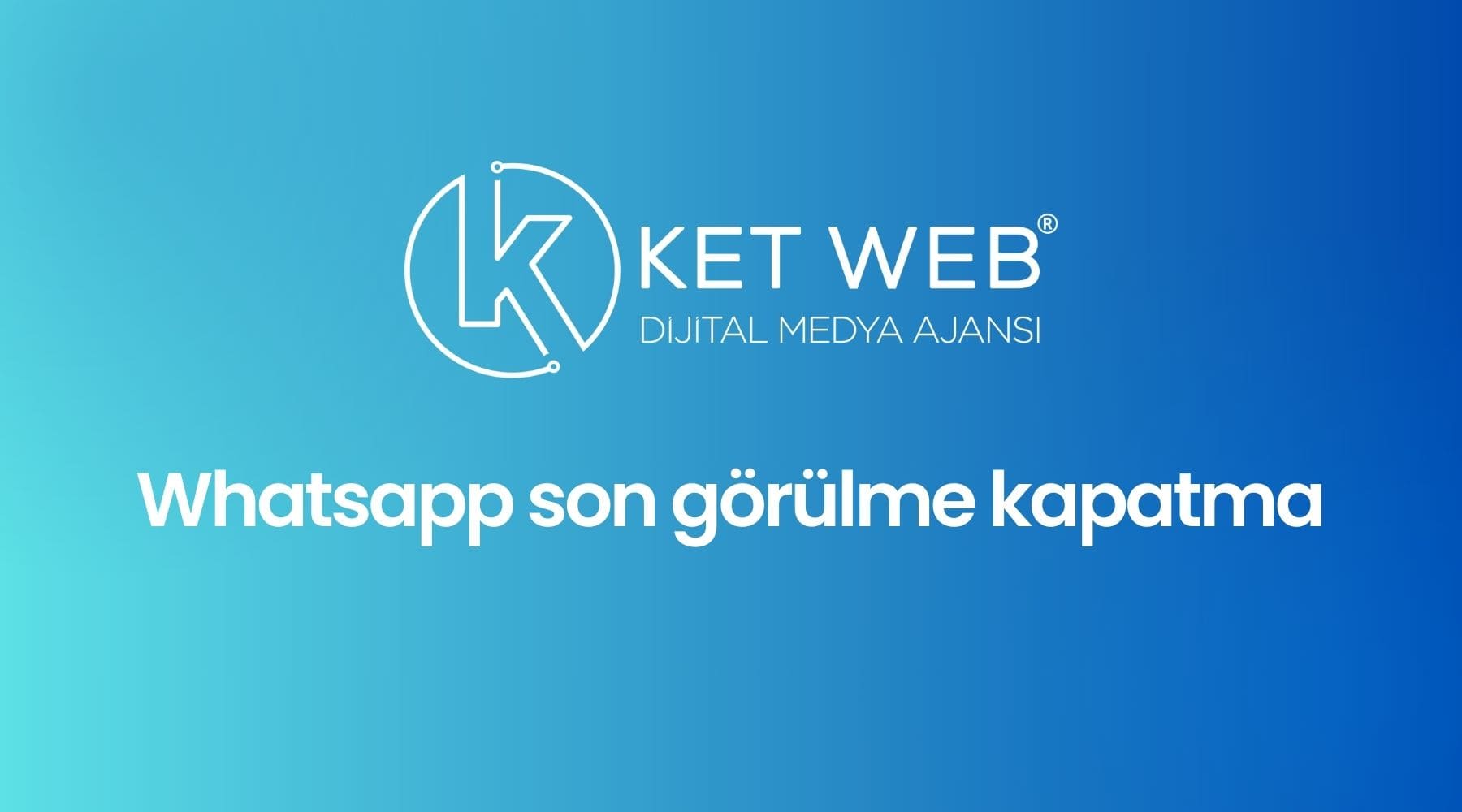 whatsapp son gorulme kapatma