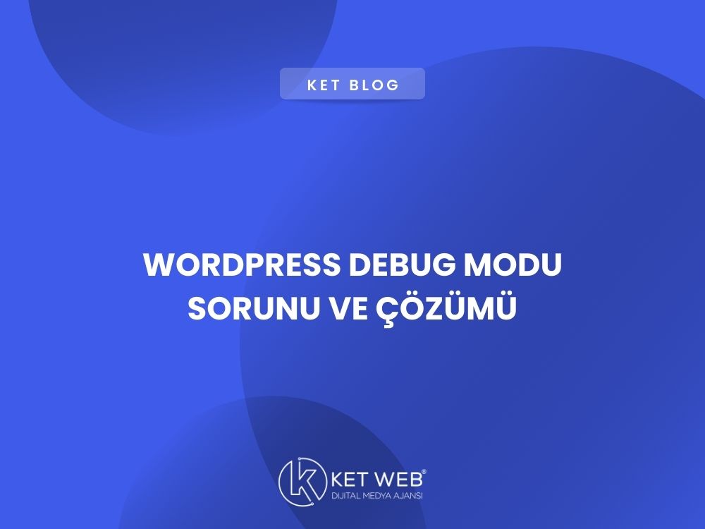 wordpress debug modu sorunu ve cozumu