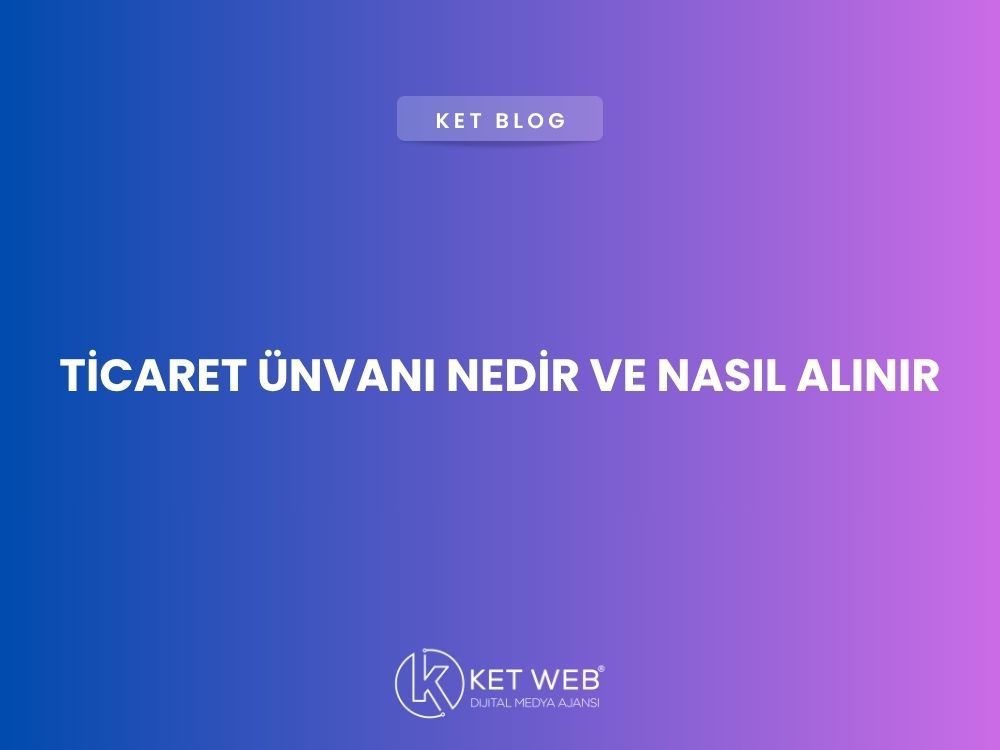 ticaret-unvani-nedir-ve-nasil-alinir
