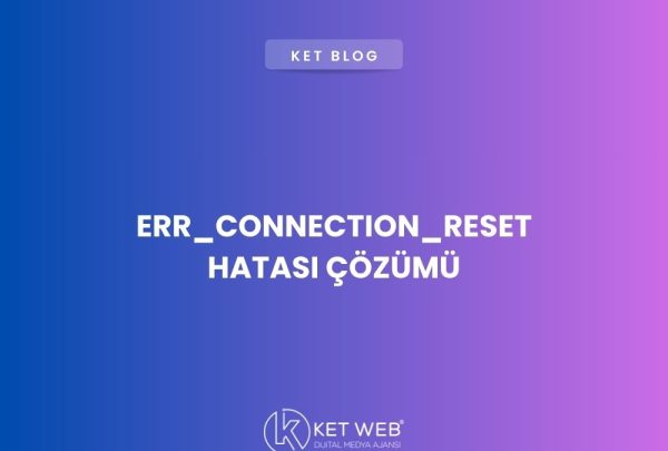 err-connection-reset-hatasi-cozumu err-connection-reset-hatasi-cozumu