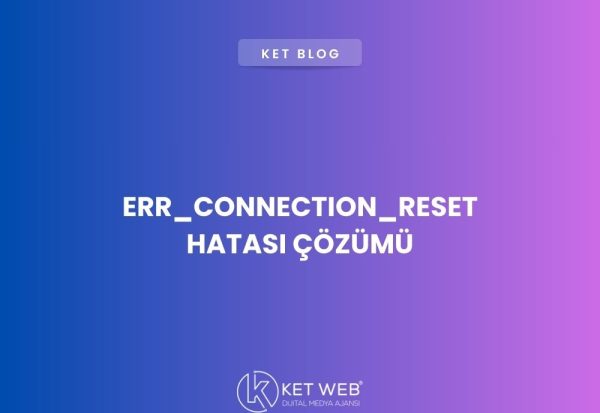err-connection-reset-hatasi-cozumu