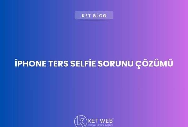 iphone-ters-selfie-sorunu-cozumu iphone-ters-selfie-sorunu-cozumu