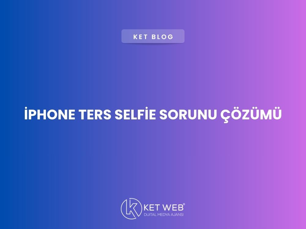 iphone-ters-selfie-sorunu-cozumu